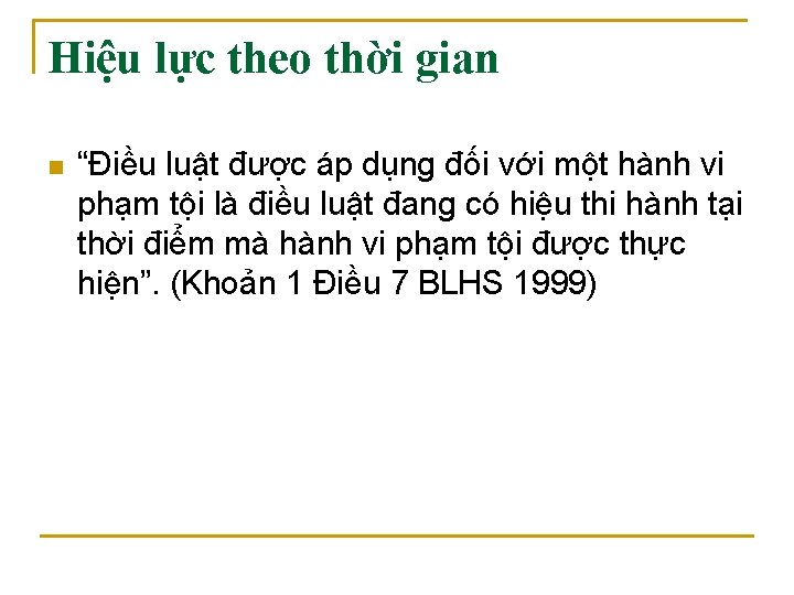 Hiệu lực theo thời gian n “Điều luật được áp dụng đối với một