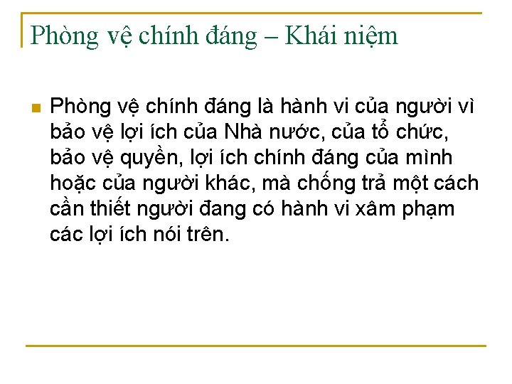 Phòng vệ chính đáng – Khái niệm n Phòng vệ chính đáng là hành