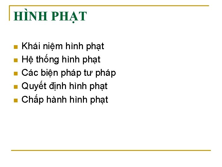 HÌNH PHẠT n n n Khái niệm hình phạt Hệ thống hình phạt Các