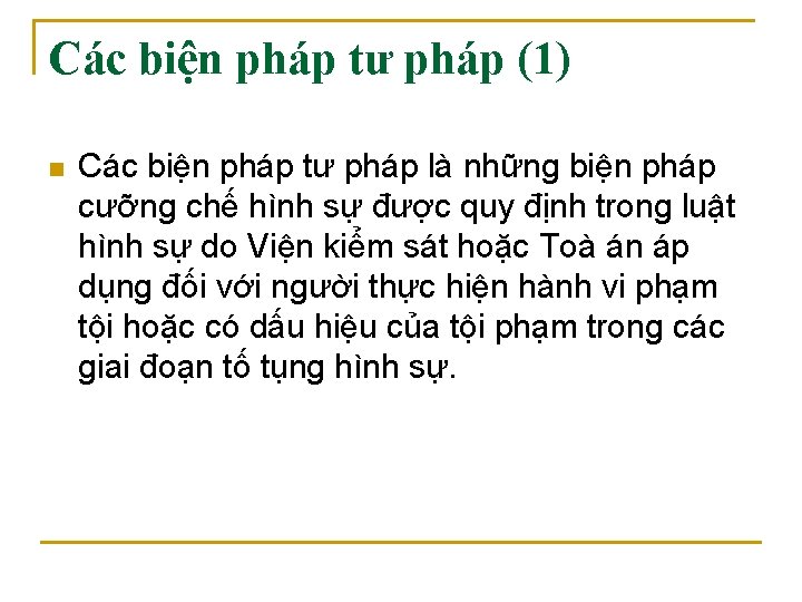 Các biện pháp tư pháp (1) n Các biện pháp tư pháp là những