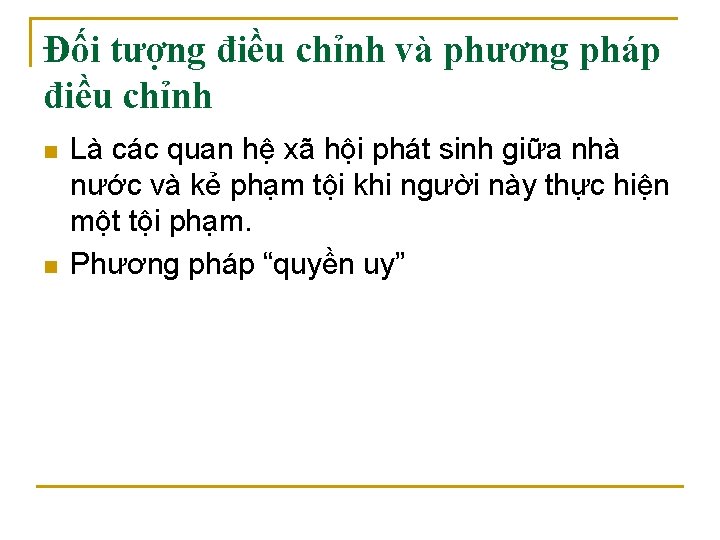 Đối tượng điều chỉnh và phương pháp điều chỉnh n n Là các quan