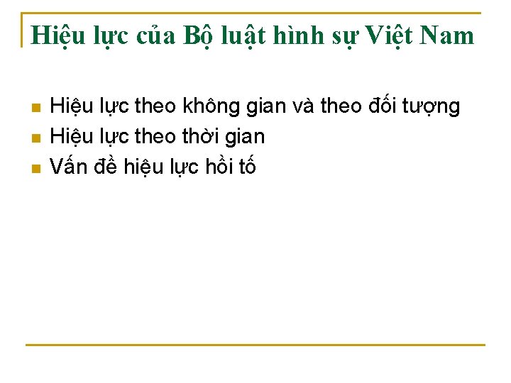 Hiệu lực của Bộ luật hình sự Việt Nam n n n Hiệu lực