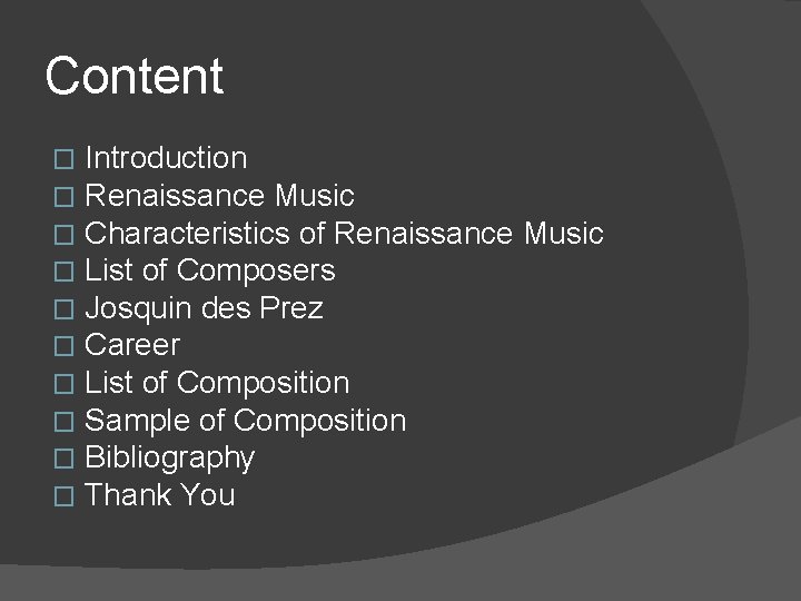 Content � � � � � Introduction Renaissance Music Characteristics of Renaissance Music List