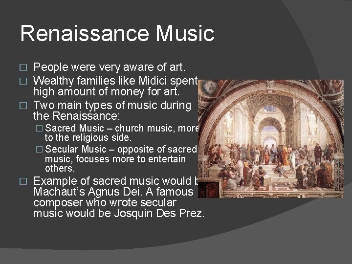 Renaissance Music People were very aware of art. Wealthy families like Midici spent high