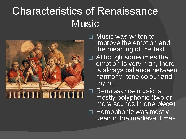 Characteristics of Renaissance Music was writen to improve the emotion and the meaning of