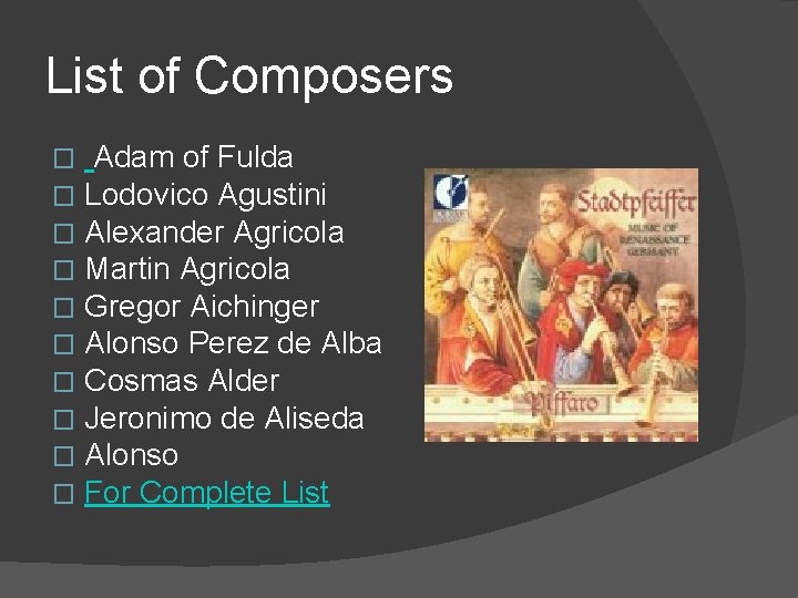 List of Composers � � � � � Adam of Fulda Lodovico Agustini Alexander