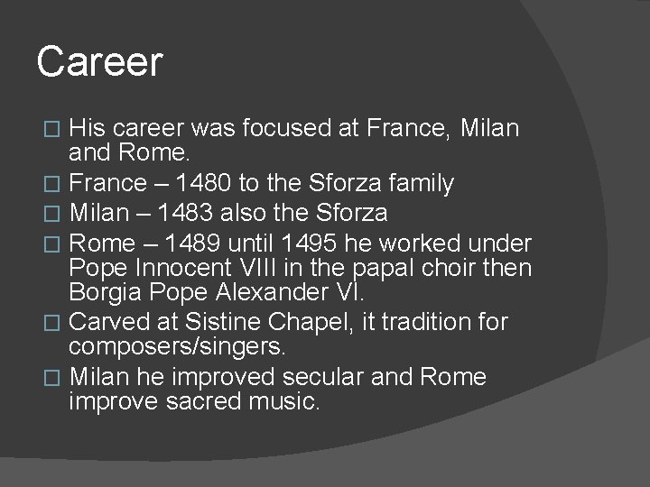 Career His career was focused at France, Milan and Rome. � France – 1480