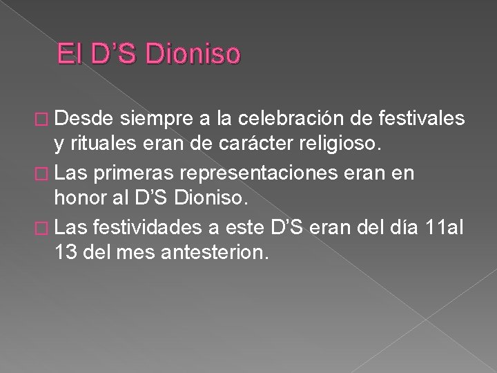 El D’S Dioniso � Desde siempre a la celebración de festivales y rituales eran