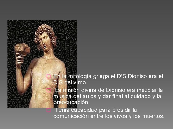 El D’S Dioniso En la mitología griega el D’S Dioniso era el D’S del