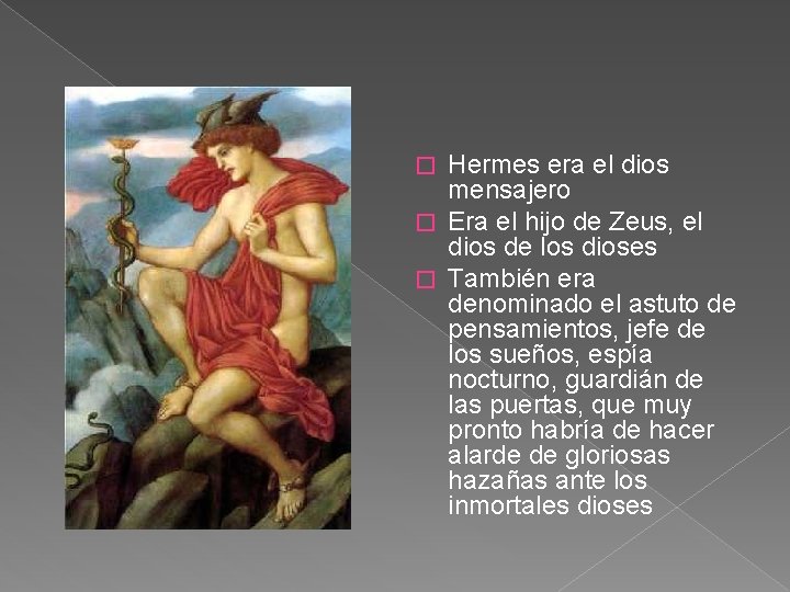 Hermes era el dios mensajero � Era el hijo de Zeus, el dios de