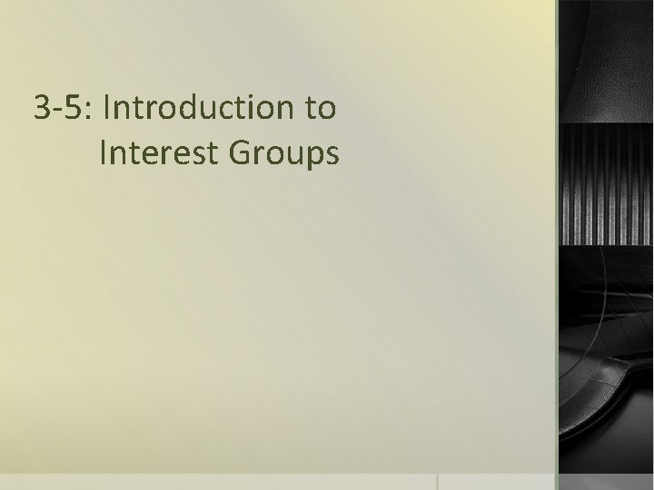 3 -5: Introduction to Interest Groups 