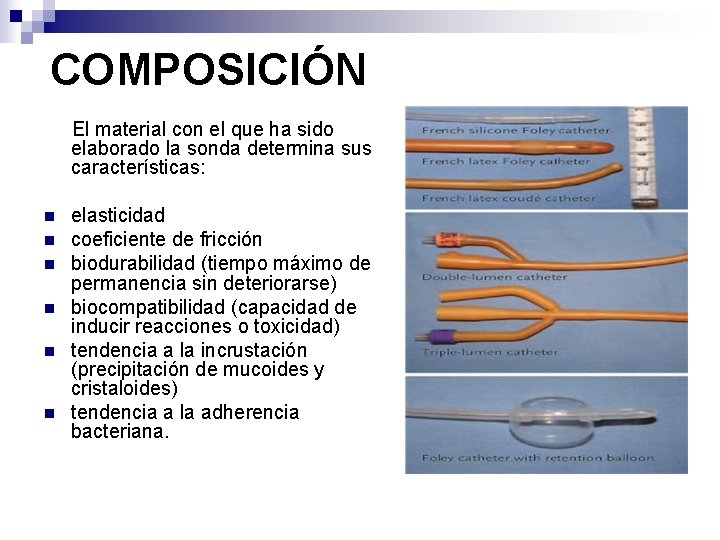 COMPOSICIÓN El material con el que ha sido elaborado la sonda determina sus características: