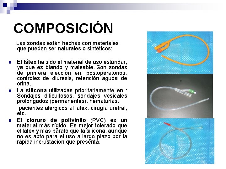COMPOSICIÓN Las sondas están hechas con materiales que pueden ser naturales o sintéticos: n