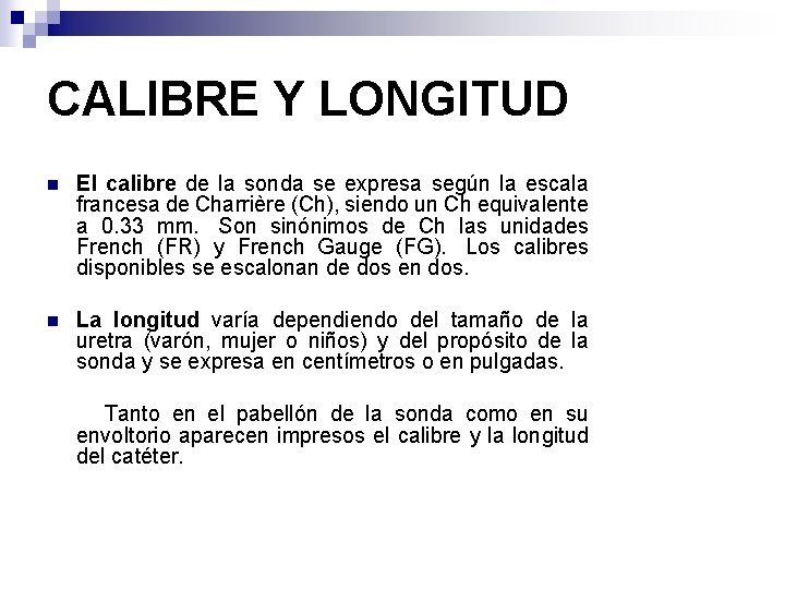 CALIBRE Y LONGITUD n El calibre de la sonda se expresa según la escala
