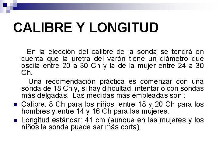 CALIBRE Y LONGITUD n n En la elección del calibre de la sonda se