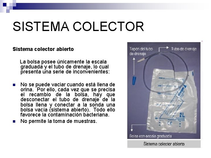 SISTEMA COLECTOR Sistema colector abierto La bolsa posee únicamente la escala graduada y el