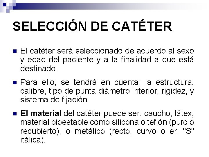 SELECCIÓN DE CATÉTER n El catéter será seleccionado de acuerdo al sexo y edad