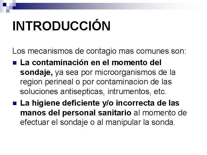 INTRODUCCIÓN Los mecanismos de contagio mas comunes son: n La contaminación en el momento