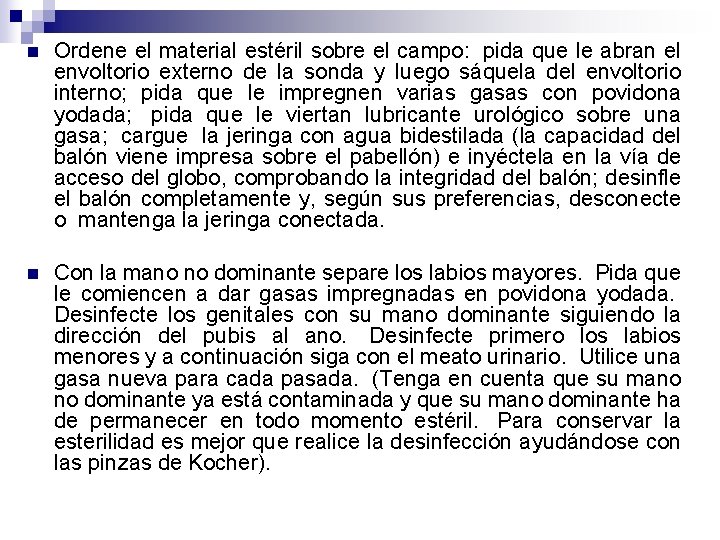 n Ordene el material estéril sobre el campo: pida que le abran el envoltorio