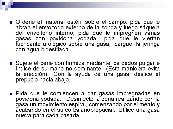 n Ordene el material estéril sobre el campo: pida que le abran el envoltorio