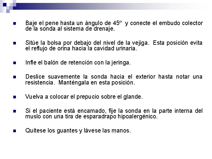 n Baje el pene hasta un ángulo de 45º y conecte el embudo colector