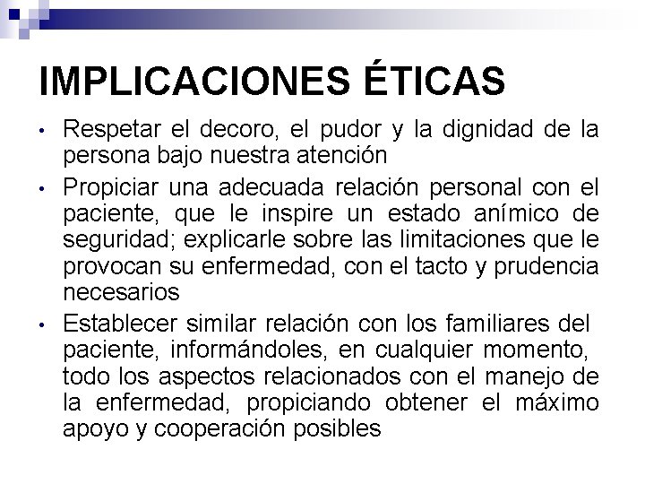 IMPLICACIONES ÉTICAS • • • Respetar el decoro, el pudor y la dignidad de