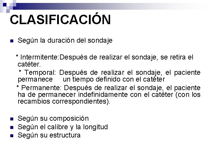 CLASIFICACIÓN n Según la duración del sondaje * Intermitente: Después de realizar el sondaje,