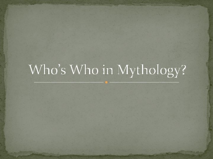 Who’s Who in Mythology? 