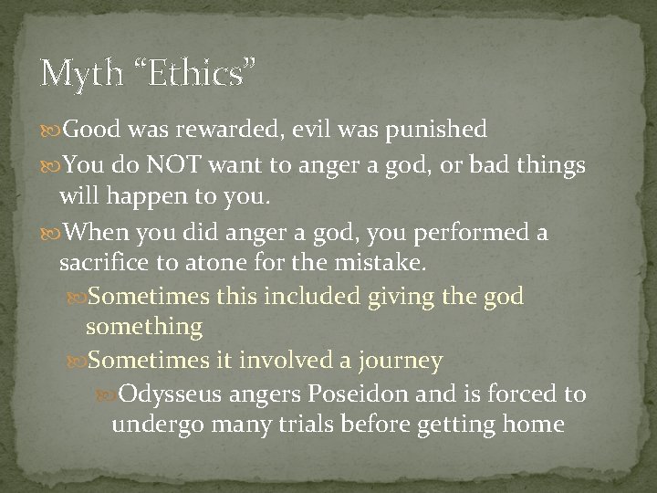 Myth “Ethics” Good was rewarded, evil was punished You do NOT want to anger Myth “Ethics” Good was rewarded, evil was punished You do NOT want to anger