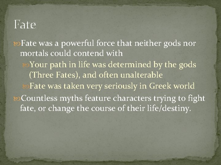Fate was a powerful force that neither gods nor mortals could contend with Your Fate was a powerful force that neither gods nor mortals could contend with Your