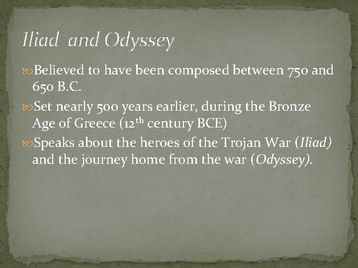 Iliad and Odyssey Believed to have been composed between 750 and 650 B. C.