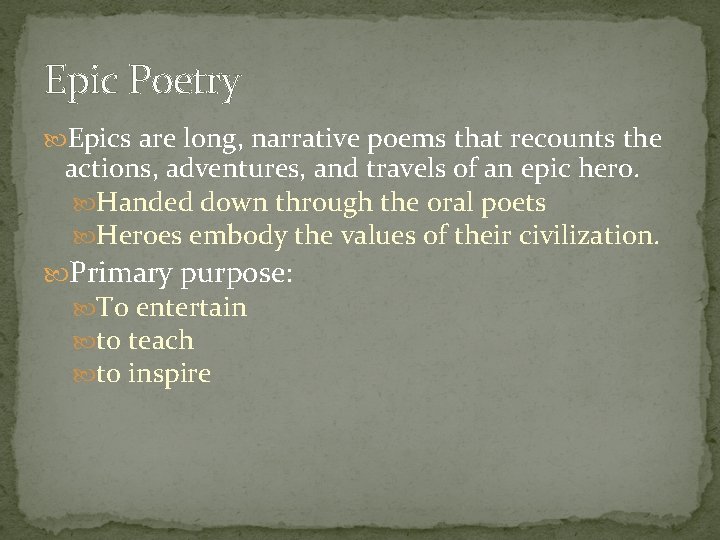 Epic Poetry Epics are long, narrative poems that recounts the actions, adventures, and travels