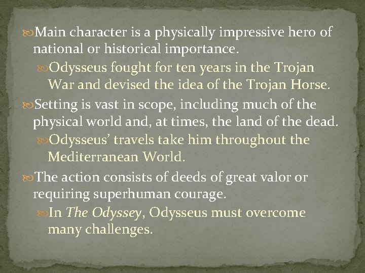  Main character is a physically impressive hero of national or historical importance. Odysseus