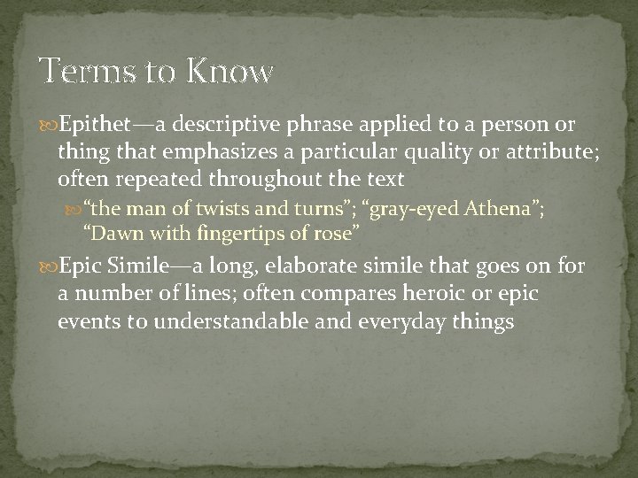 Terms to Know Epithet—a descriptive phrase applied to a person or thing that emphasizes