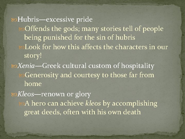  Hubris—excessive pride Offends the gods; many stories tell of people being punished for