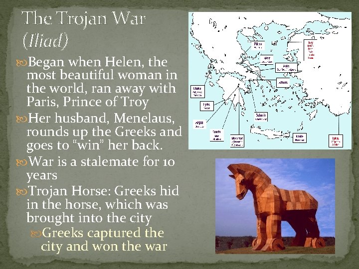 The Trojan War (Iliad) Began when Helen, the most beautiful woman in the world,