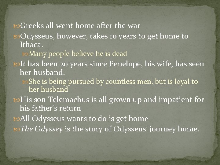  Greeks all went home after the war Odysseus, however, takes 10 years to