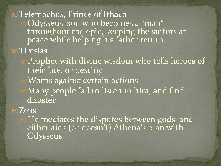 Telemachus, Prince of Ithaca Odysseus’ son who becomes a “man” throughout the epic, Telemachus, Prince of Ithaca Odysseus’ son who becomes a “man” throughout the epic,