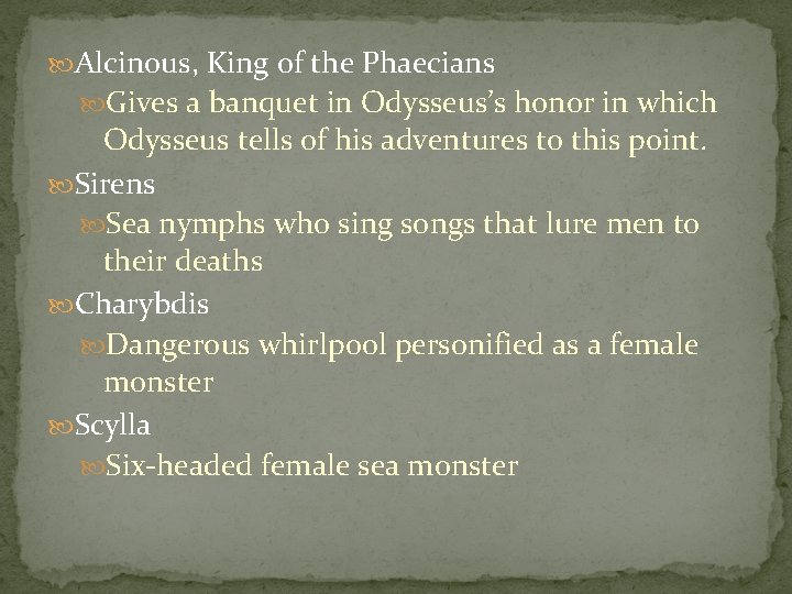  Alcinous, King of the Phaecians Gives a banquet in Odysseus’s honor in which