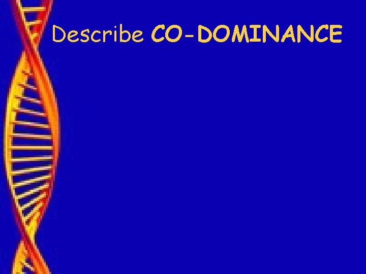 Describe CO-DOMINANCE 