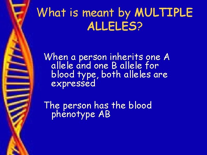 What is meant by MULTIPLE ALLELES? When a person inherits one A allele and