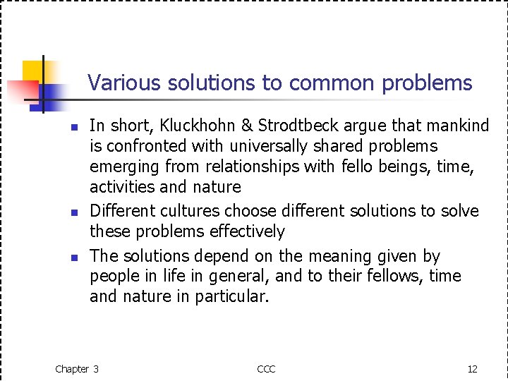 Various solutions to common problems n n n In short, Kluckhohn & Strodtbeck argue