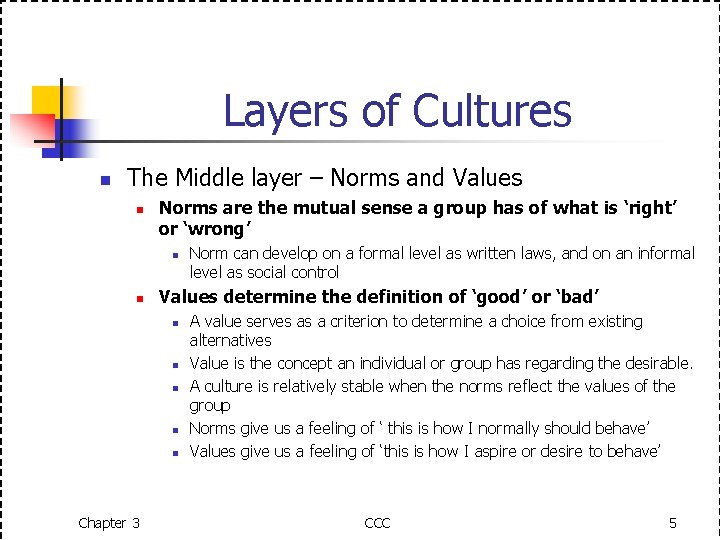 Layers of Cultures n The Middle layer – Norms and Values n Norms are