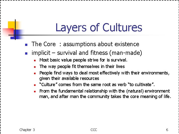 Layers of Cultures n n The Core : assumptions about existence implicit – survival