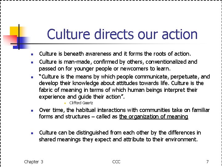 Culture directs our action n Culture is beneath awareness and it forms the roots
