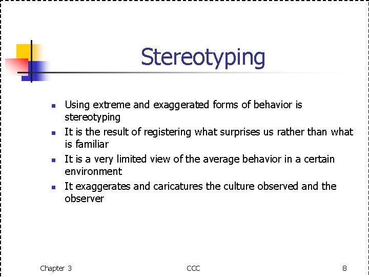 Stereotyping n n Using extreme and exaggerated forms of behavior is stereotyping It is