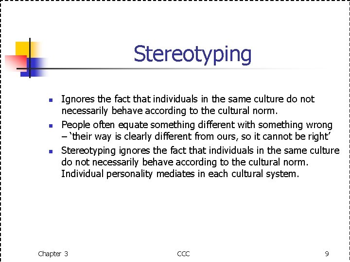 Stereotyping n n n Ignores the fact that individuals in the same culture do