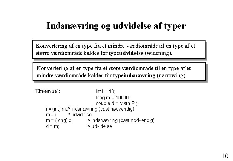 Indsnævring og udvidelse af typer Konvertering af en type fra et mindre værdiområde til