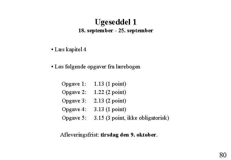 Ugeseddel 1 18. september - 25. september • Læs kapitel 4 • Løs følgende