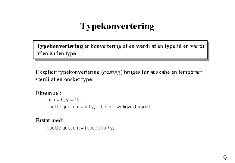 Typekonvertering er konvertering af en værdi af en type til en værdi af en